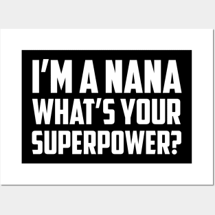 I'm a Nana What's Your Superpower White Posters and Art